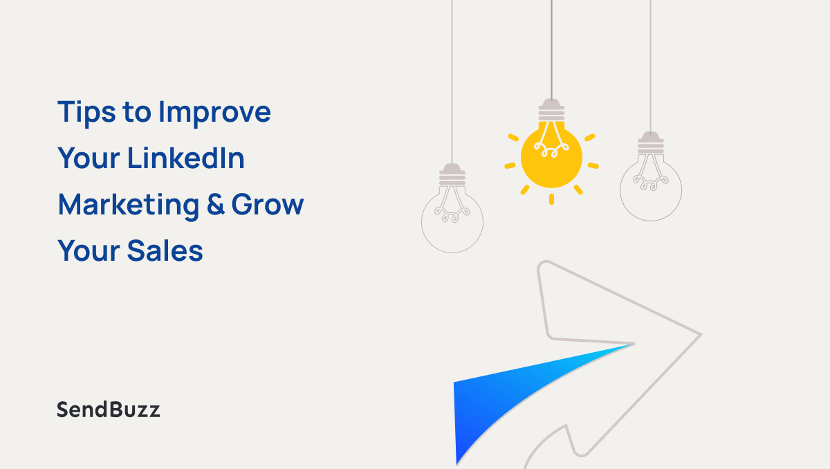 Tips to Improve Your LinkedIn Marketing | SendBuzz