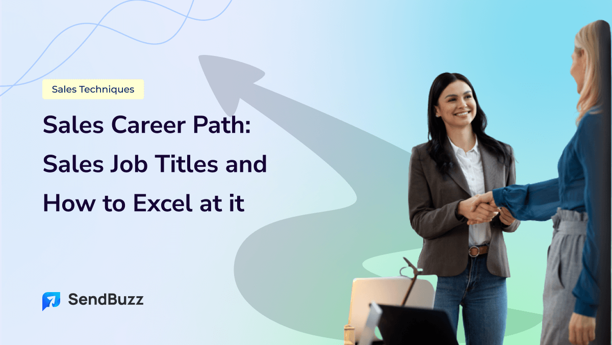 Sales Career Path: Sales Job Titles and How to Excel at it