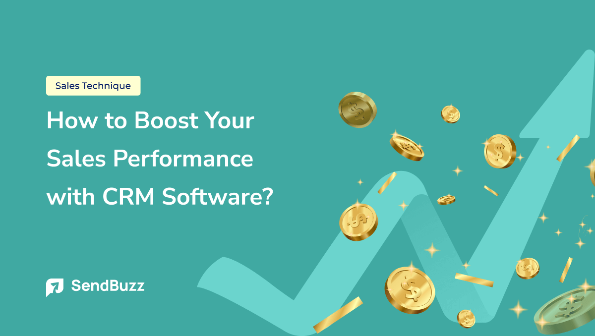 How to Boost Your Sales Performance with CRM Software?